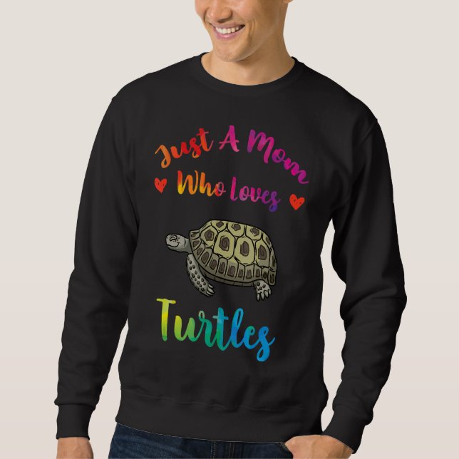 Just A Mum Who Loves Turtles  Sea Turtles Mothers  Sweatshirt (Front)