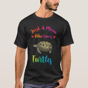 Just A Mum Who Loves Turtles Sea Turtles Mothers T-Shirt