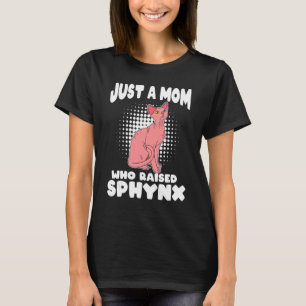 Just A Mum Who Raised Sphynx Cats T-Shirt