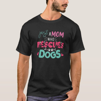 Just A Mum Who Rescues Dogs Puppy Doggie Paw Print T-Shirt
