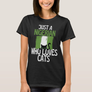 Just A Nigerian Who Loves Cats For all of Nigeria T-Shirt