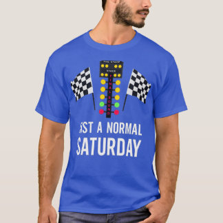 Just A Normal Saturday T-Shirt