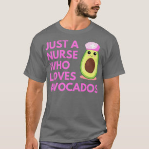 Just A Nurse Who Loves Avocados 2 T-Shirt