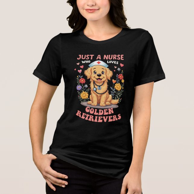 JUST A NURSE WHO LOVES GOLDEN RETRIEVERS Tri-Blend SHIRT (Front)