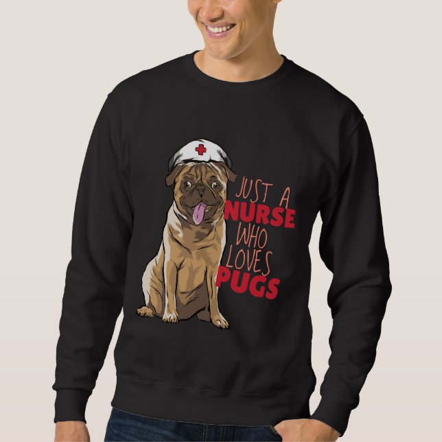 Just a Nurse Who Loves Pugs Essential T-Shirt 720 Sweatshirt (Front)