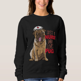 Just a Nurse Who Loves Pugs Essential T-Shirt 720 Sweatshirt