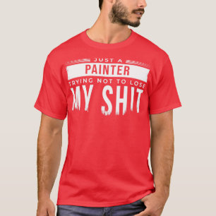 Just A Painter  T-Shirt