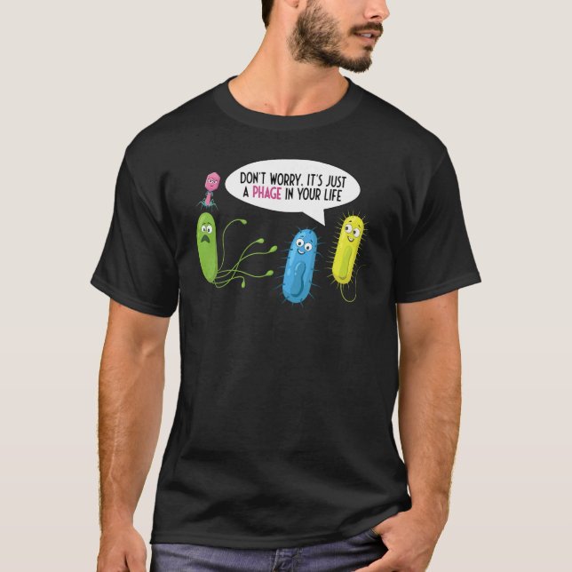 Just A Phage In Your Life  Bacteriophage T-Shirt (Front)