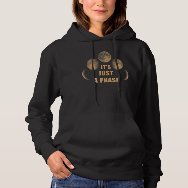 Just A Phase Moon Lunar Space Moon Cycle Hoodie (Front)