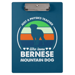 Just a Physics teacher who loves bernese mountain Clipboard