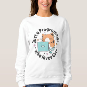 Just a programmer who loves cats sweatshirt