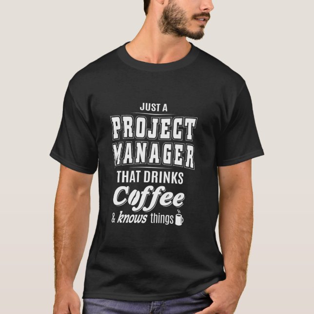 Just A Project Manager Funny Coffee Drinker Lover  T-Shirt (Front)