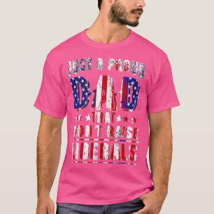 Just A Proud Dad That Didnt Raise (2) T-Shirt