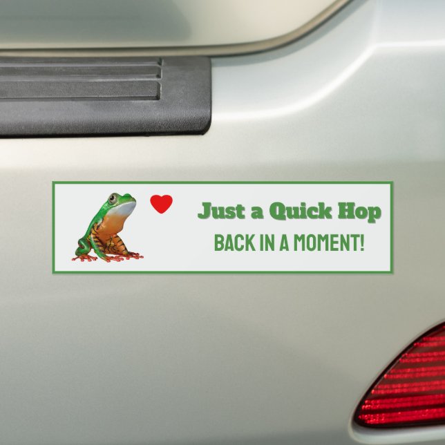 Just a Quick Hop Funny Frog Driver Quote Bumper Sticker (On Car)