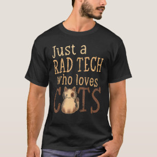Just A Rad Tech Who Loves Cats X Ray Radiology Tec T-Shirt
