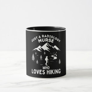 Just A Radiology Nurse Loves Hiking Nurse Mug