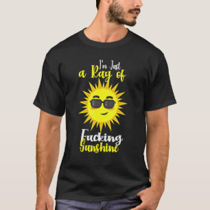 Just A Ray Of Sunshine  Sarcastic Ironic Humour T-Shirt