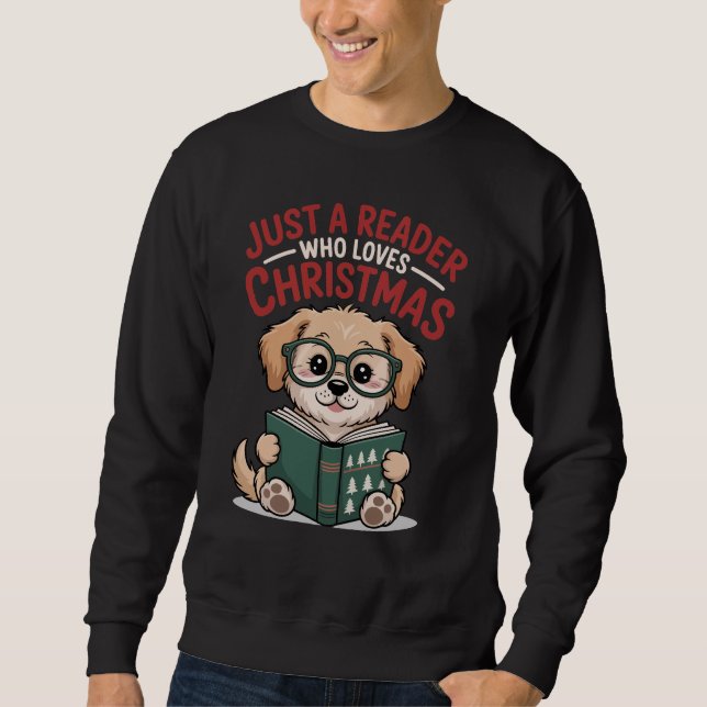 Just A Reader Who Loves Christmas Puppy Lover Sweatshirt (Front)