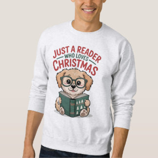 Just A Reader Who Loves Christmas Puppy Lover Sweatshirt