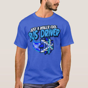 Just A Really Cool Bus Driver T-Shirt
