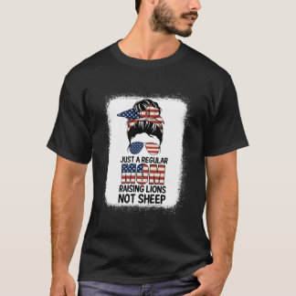 Just A Regular Mum Raising Lion For Patriot Not Sh T-Shirt