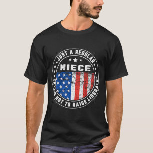 Just A Regular Niece Raise Liberals USA American F T-Shirt