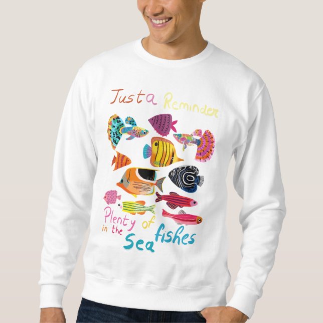 Just a Reminder (Plenty of Fishes) Sweatshirt (Front)