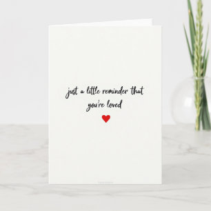 Just A Reminder You Are Loved Card