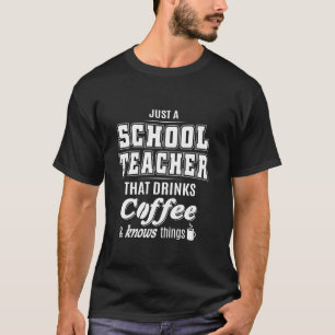 Just A School Teacher Funny Coffee Drinker Lover G T-Shirt