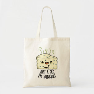 Just A Sec I'm Stinking Funny Cheese Pun Tote Bag