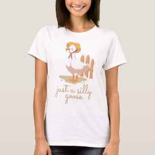 just a silly goose T-Shirt