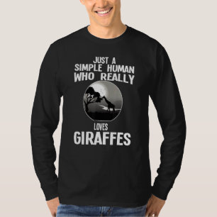 Just A Simple Human Who Really Loves Giraffes Gira T-Shirt