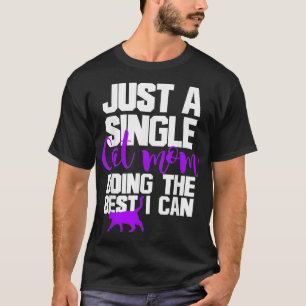 Just A Single Cat Mum Doing The Best I Can Funny T-Shirt