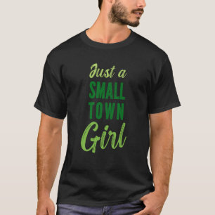 Just A Small Town Girl Journey Swea T-Shirt