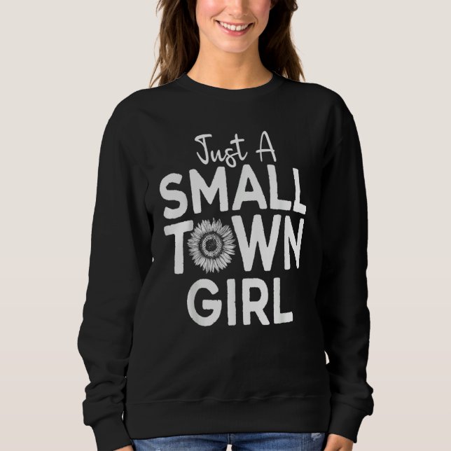 Just A Small Town Girl Village Little City Life Qu Sweatshirt (Front)