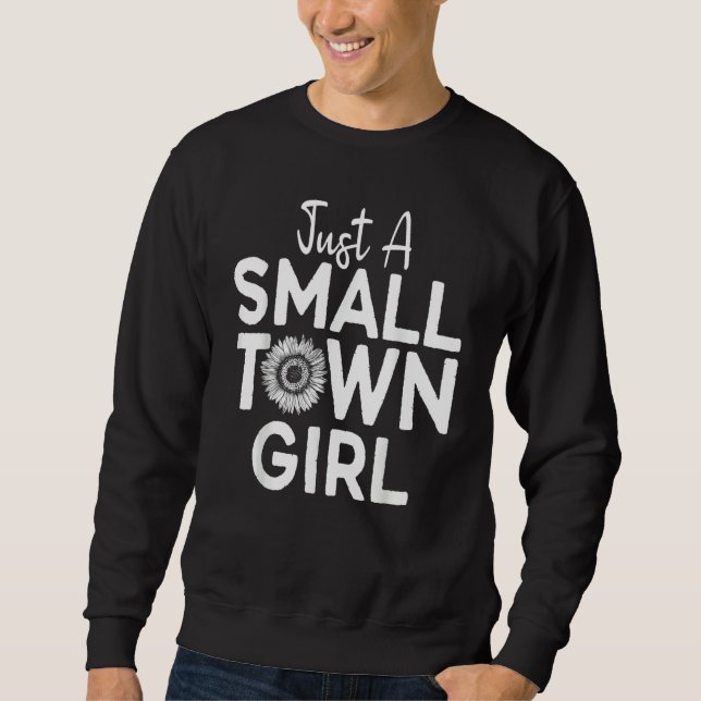 Just A Small Town Girl Village Little City Life Qu Sweatshirt (Front)