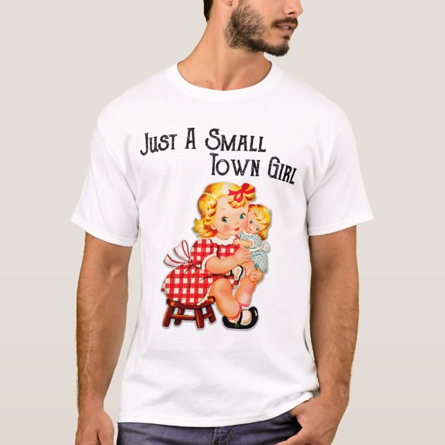Just a small town girl vintage   T-Shirt (Front)