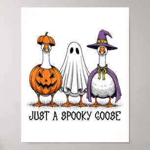 Just A Spooky Goose Halloween Ghost Witch Pumpkin  Poster