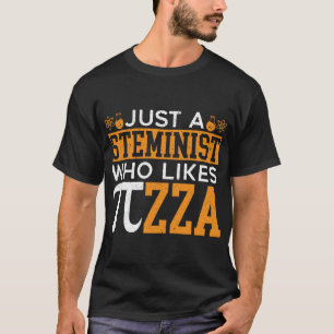 Just A Steminist Who Likes Pizza Engineering Pi Ma T-Shirt
