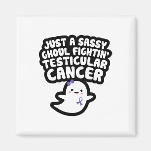 Just A Sy Ghoul Fighting Testicular Cancer Hallowe Magnet