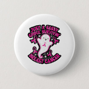 Just A Sy Ghoul Surviving Breast Cancer Happy Hall 6 Cm Round Badge