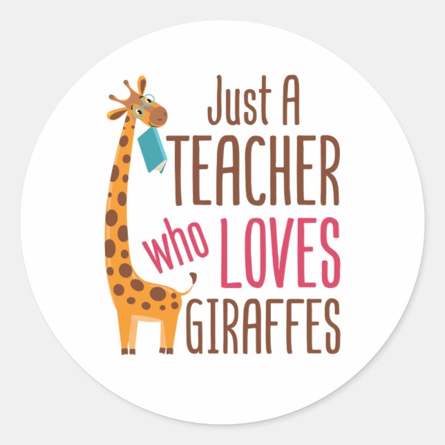 Just a Teacher Who Loves Giraffes Giraffe Lover Classic Round Sticker (Front)
