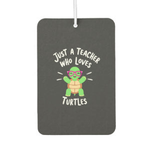 Just a Teacher Who Loves Turtles Turtle Lover Educ Car Air Freshener