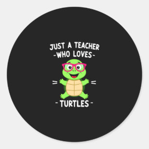 Just a Teacher Who Loves Turtles Turtle Lover Educ Classic Round Sticker