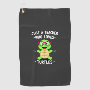 Just a Teacher Who Loves Turtles Turtle Lover Educ Golf Towel
