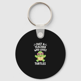 Just a Teacher Who Loves Turtles Turtle Lover Educ Key Ring