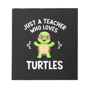 Just a Teacher Who Loves Turtles Turtle Lover Educ Notepad