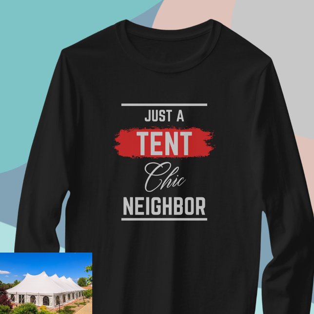Just a TENT Chic Neighbour, Professional, Funny T-Shirt (Creator Uploaded)