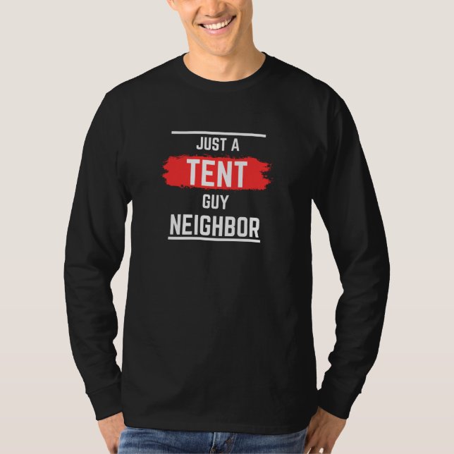 Just a TENT Guy Neighbour,Professional,Simple,Funn T-Shirt (Front)