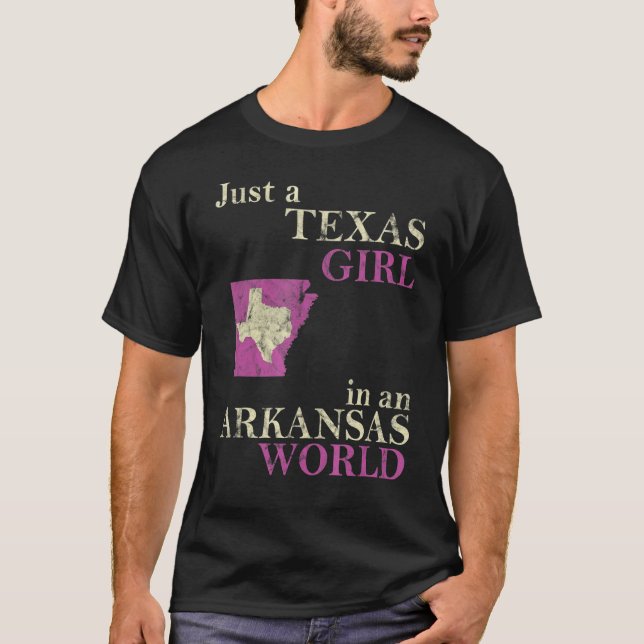 Just A Texas Girl In An Arkansas World T-Shirt (Front)
